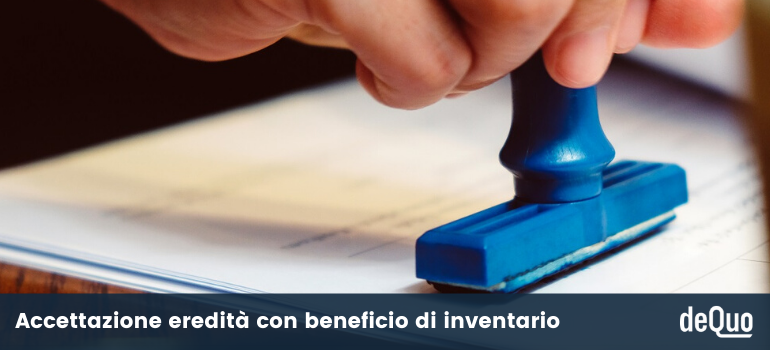 Accettazione Con Beneficio Di Inventario Esempio Accettazione eredità: quando è tacita, i costi e la prescrizione
