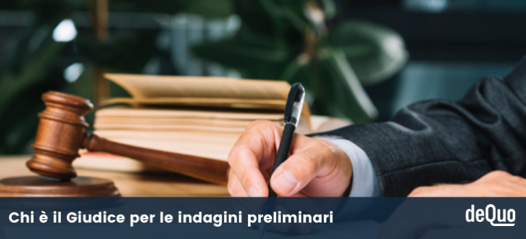 Chiusura Indagini Preliminari E Rinvio A Giudizio Tempi Chi è il Giudice per le indagini preliminari?